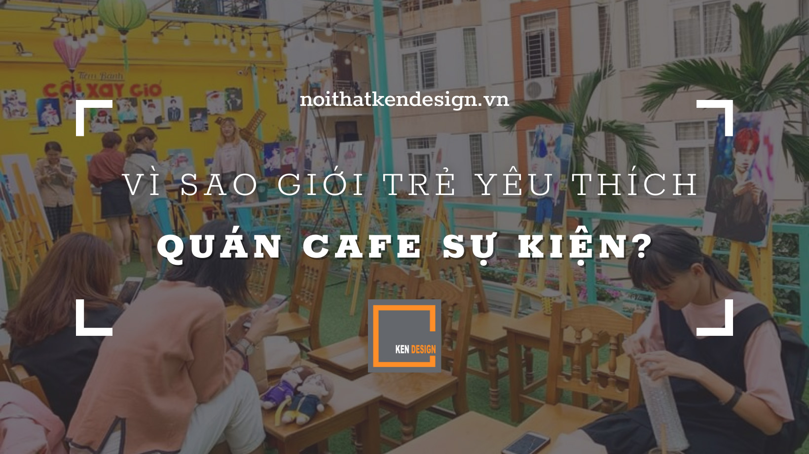 3 điều giúp quán cafe tổ chức sự kiện trở nên thịnh hành