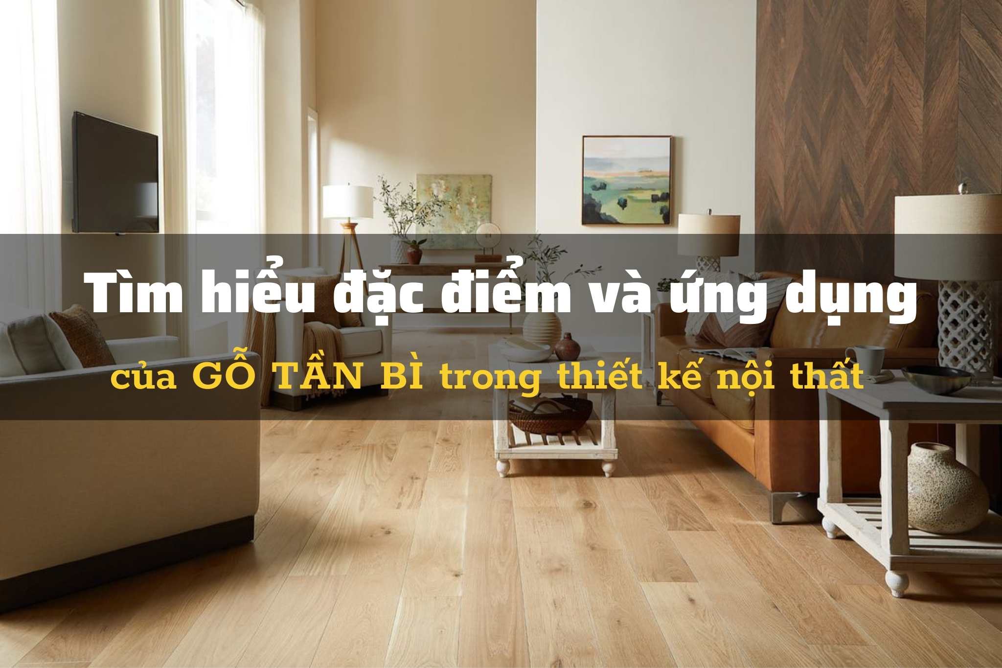 Gỗ tần bì là gì? Đặc điểm và ứng dụng trong thiết kế nội thất
