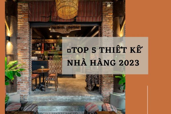 Top 5 Thiet Ke Nha Hang 2023 0