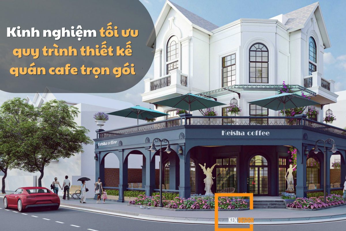 Tối ưu Quy Trình Thiết Kế Quán Cafe Trọn Gói