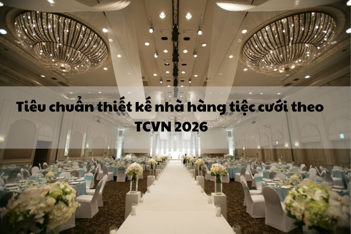 Tieu Chuan Thiet Ke Nha Hang Tiec Cuoi Theo Tcvn 2026 1