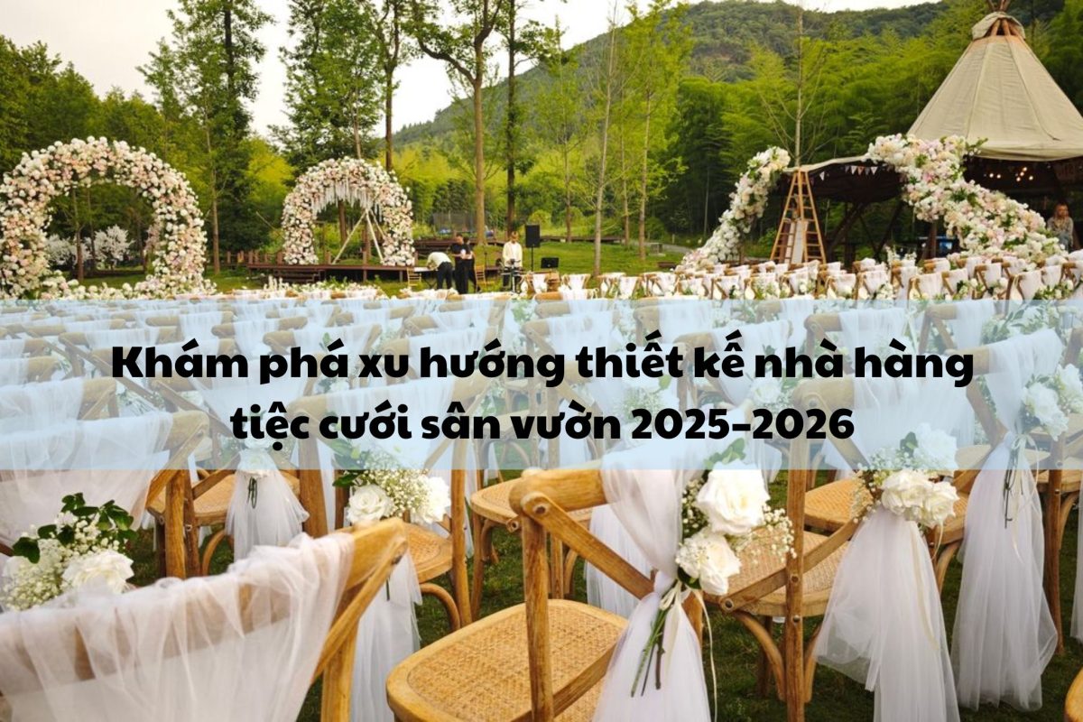 Xu Huong Thiet Ke Nha Hang Tiec Cuoi San Vuon 2025–2026