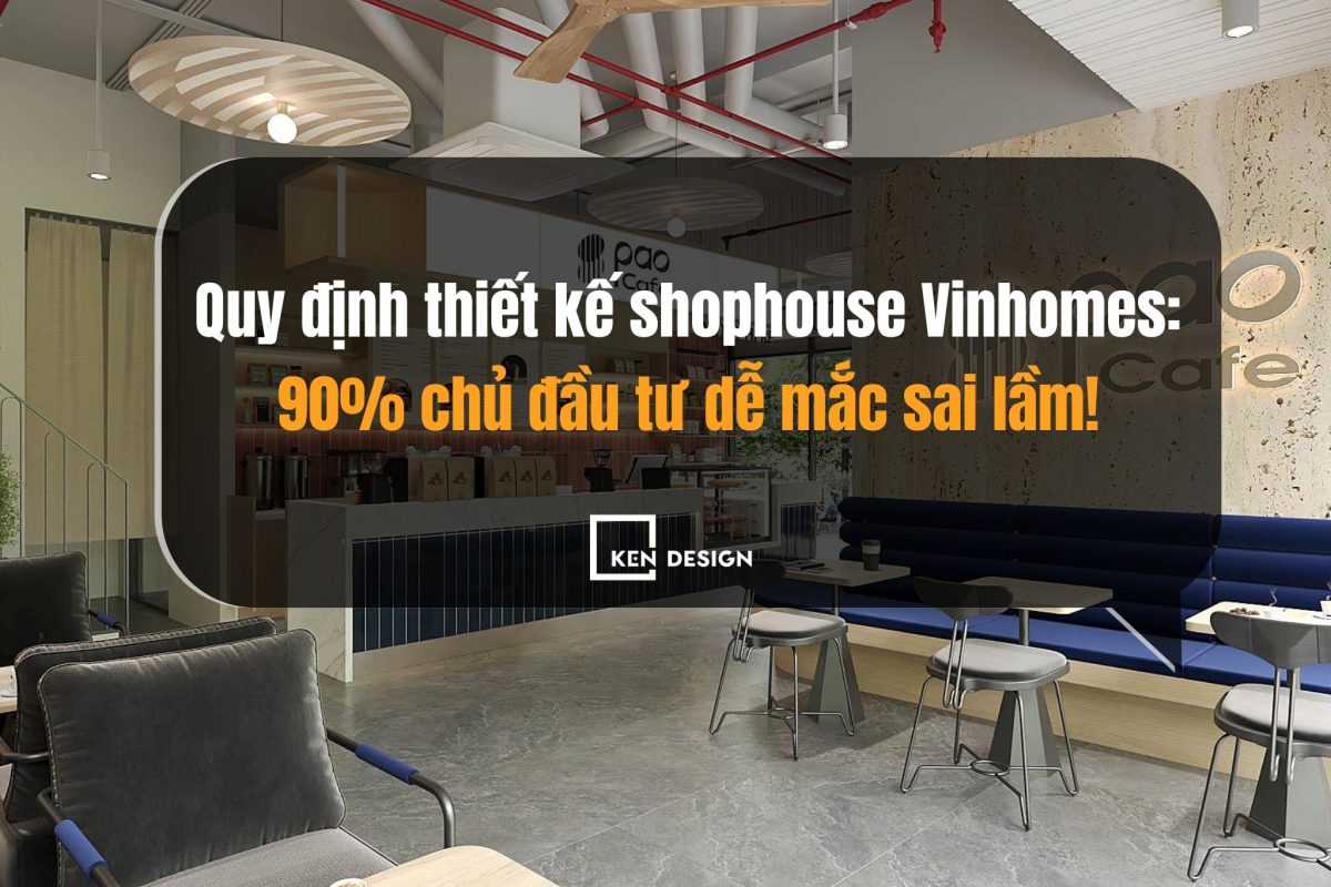 Quy Dinh Thiet Ke Thi Cong Cafe Shophouse Trong Vinhome (2) Quy Dinh Thiet Ke Thi Cong Cafe Shophouse Trong Vinhome (2)