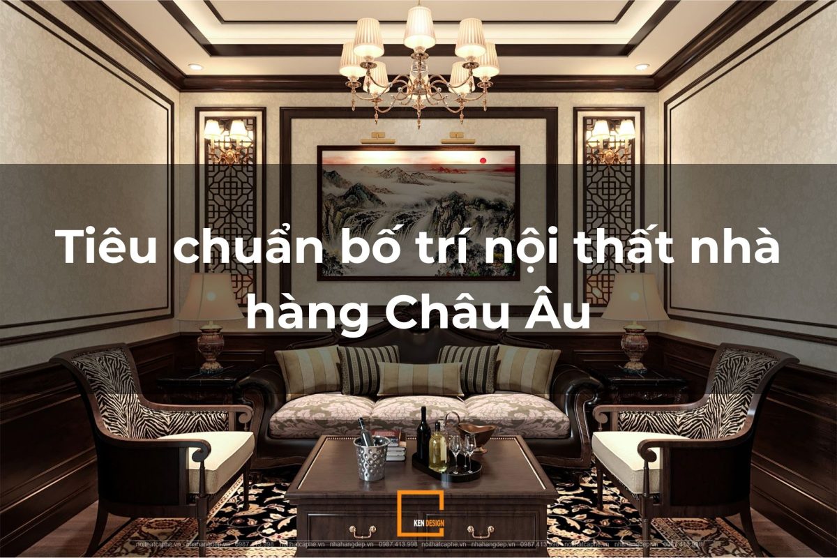Tiêu chuẩn bố trí nội thất nhà hàng Châu Âu