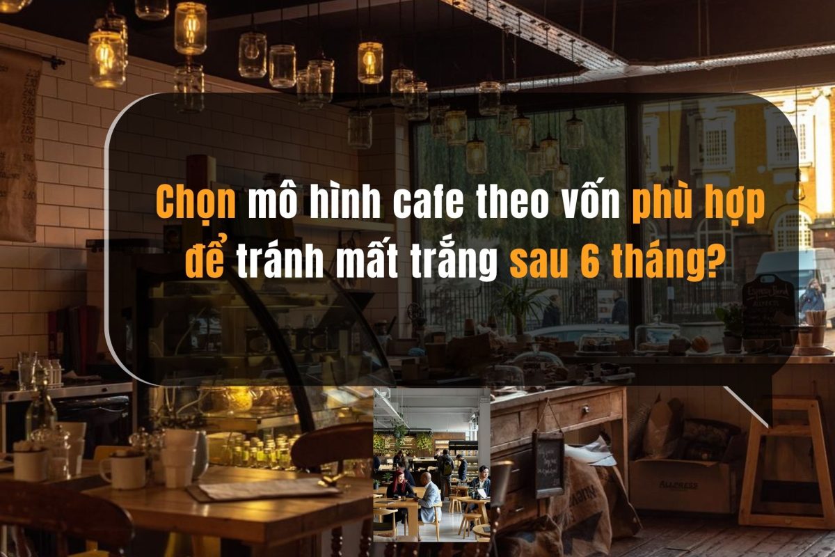 Chon Mo Hinh Cafe Theo Von Chon Mo Hinh Cafe Theo Von