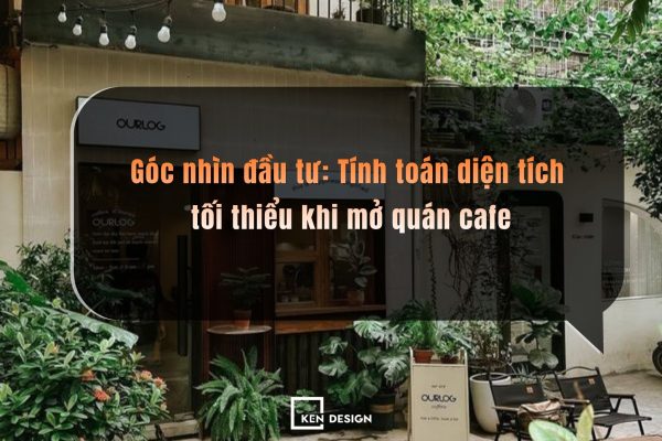 Dien Tich Toi Thieu De Mo Cafe (5)
