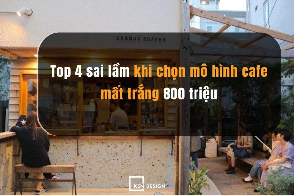 Sai Lam Khi Chon Mo Hinh Cafe
