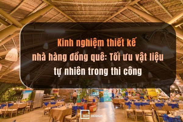 Vat Lieu Thiet Ke Nha Hang Dong Que