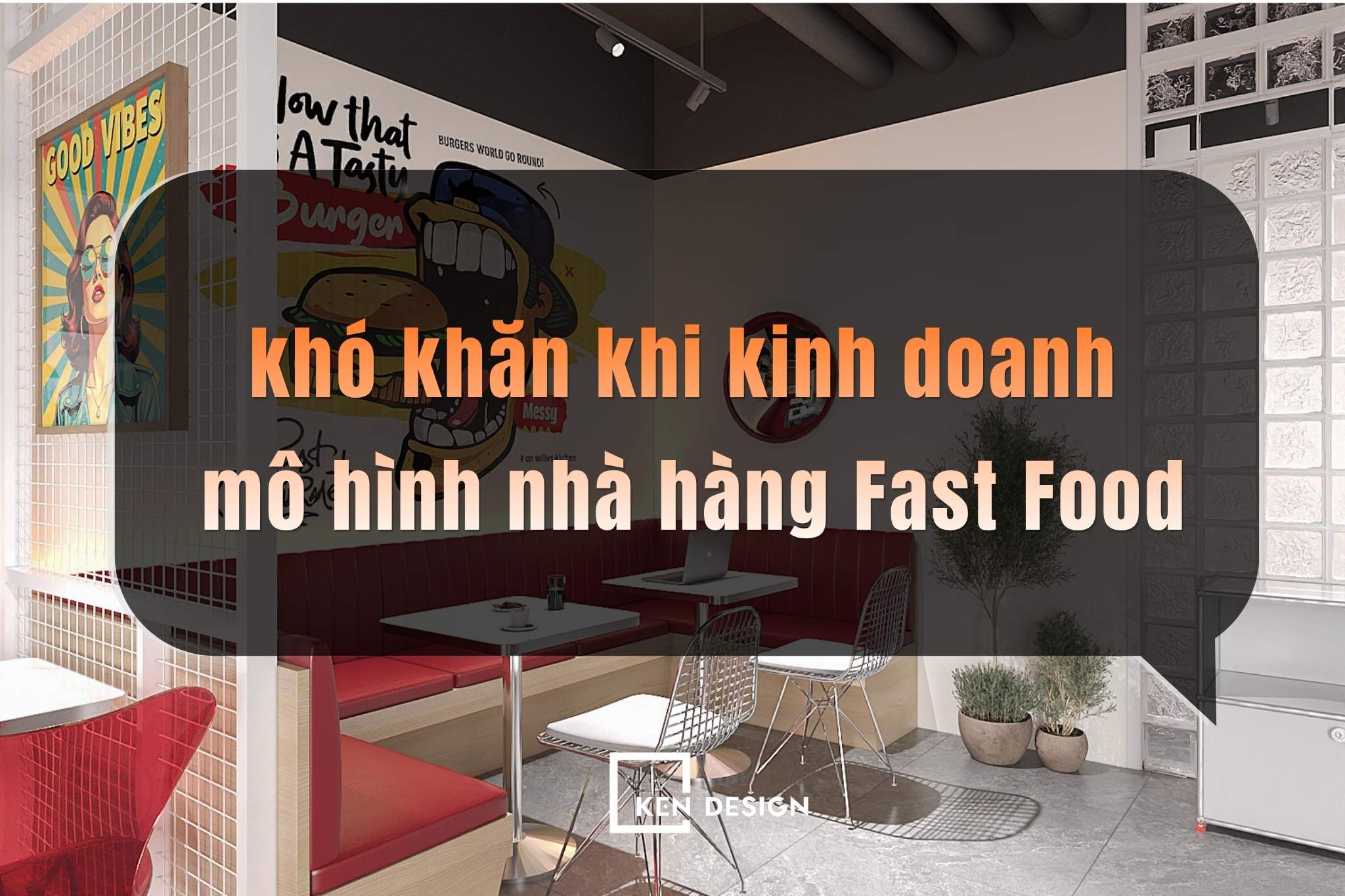 Kinh doanh mô hình nhà hàng Fast Food: 3 thách thức chủ đầu tư cần lưu ý