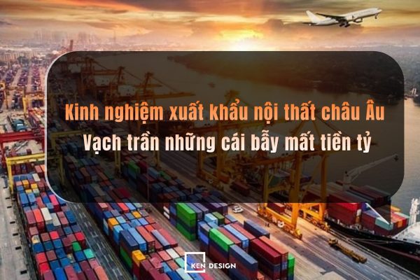 Kinh Nghiem Xuat Khau Noi That Chau Au (1)